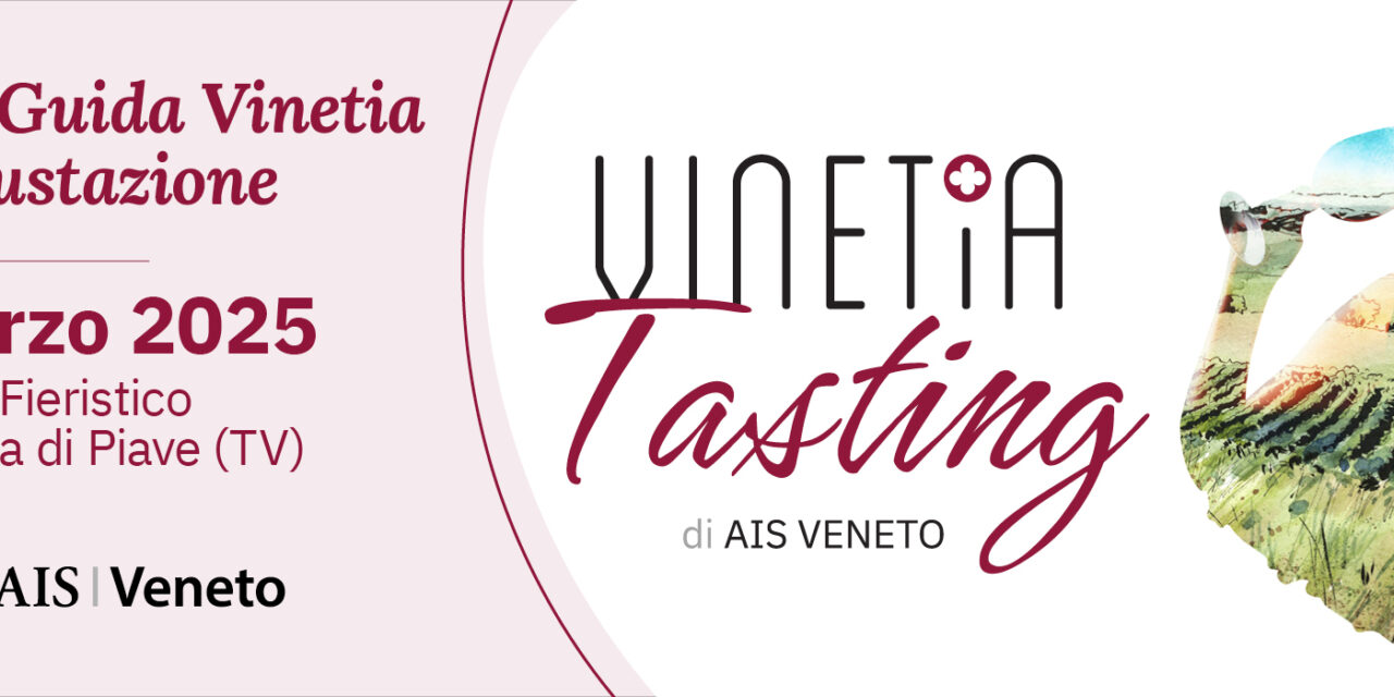 AIS Veneto: nuova location e spazi più ampi per Vinetia Tasting